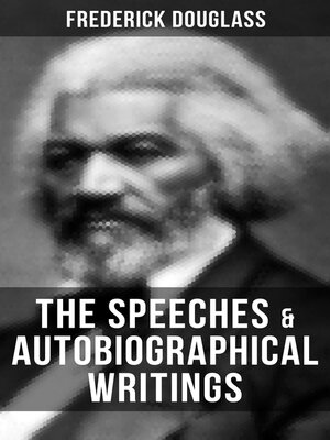 cover image of The Speeches & Autobiographical Writings of Frederick Douglass